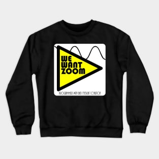 We Want Zoom Programmers With Bad Eyesight Coalition Crewneck Sweatshirt